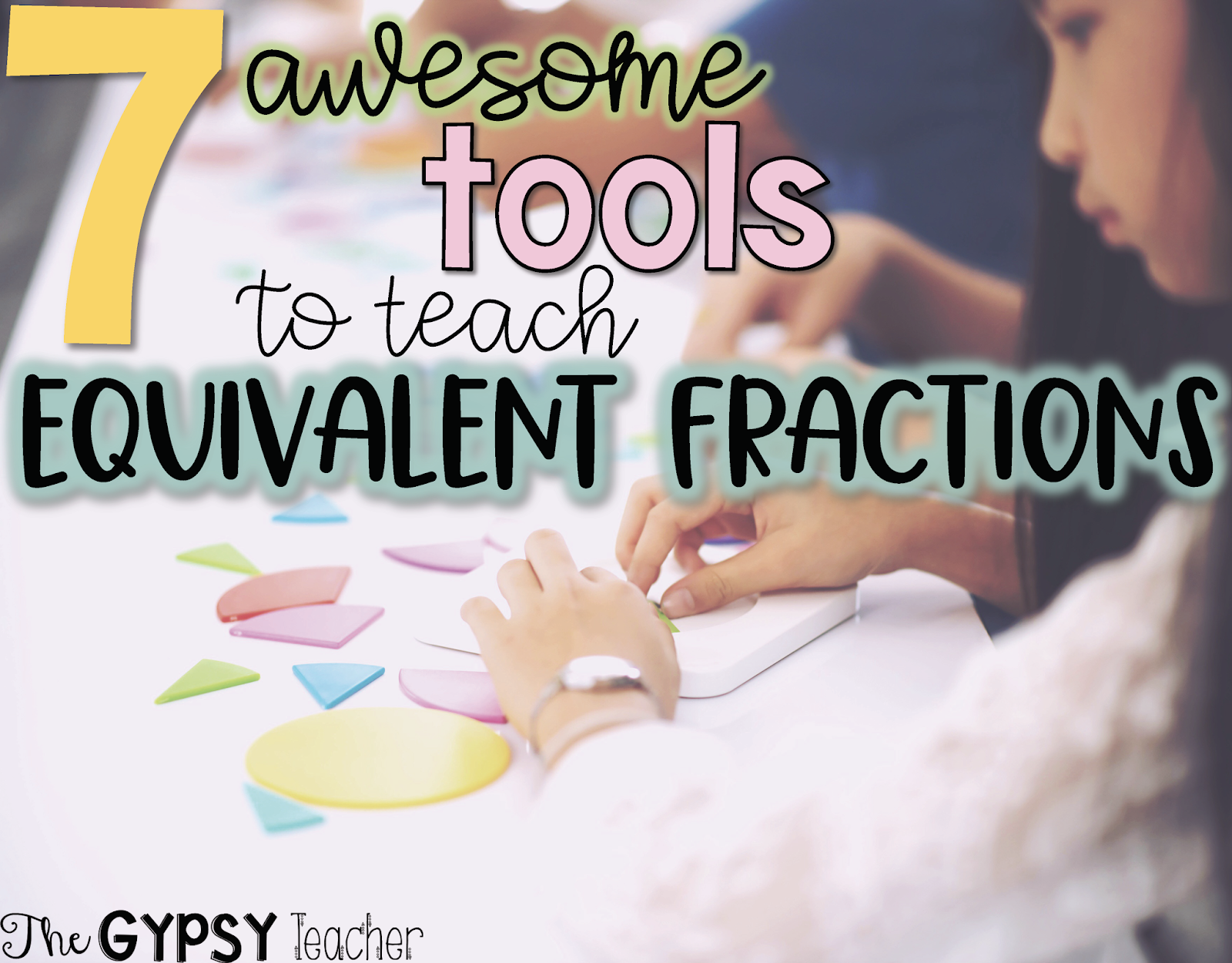 7 Awesome Tools To Teach Equivalent Fractions The Classroom Community 